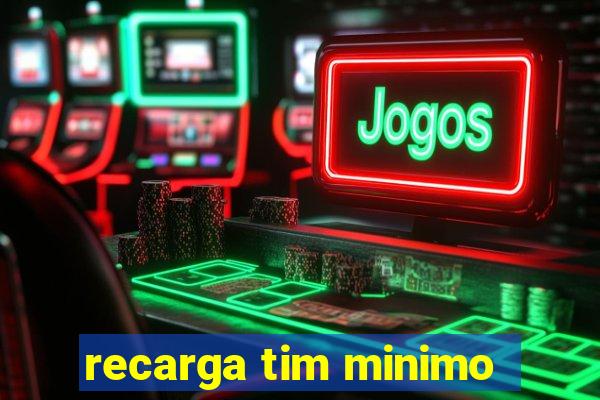 recarga tim minimo